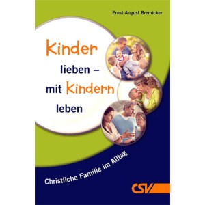 Kinder lieben – mit Kindern leben